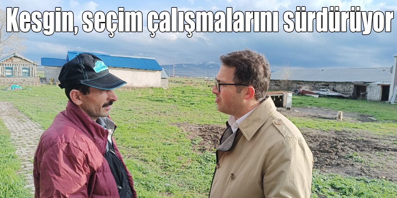 İYİ Parti Kars Milletvekili adayı Dr. Aytaç Erman Kesgin, seçim çalışmalarını sürdürüyor