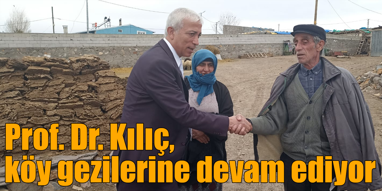 Prof. Dr. Kılıç, köy gezilerine devam ediyor