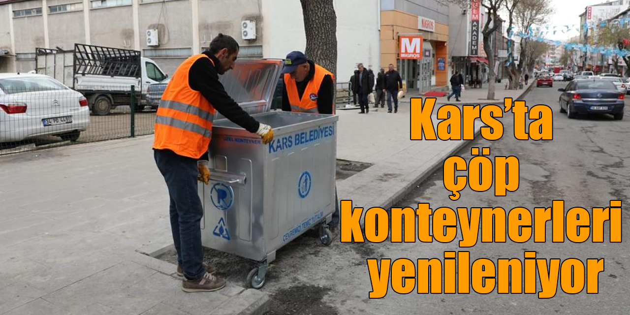 Kars’ta çöp konteynerleri yenileniyor