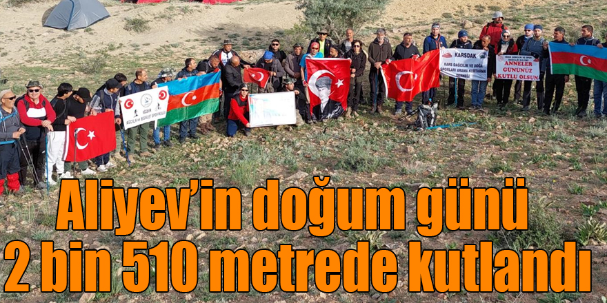 Aliyev’in doğum günü 2 bin 510 metrede kutlandı