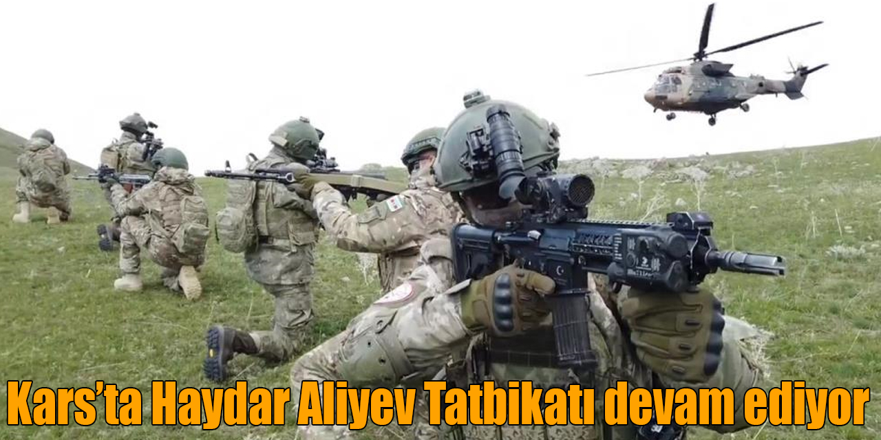 Kars’ta Haydar Aliyev Tatbikatı devam ediyor