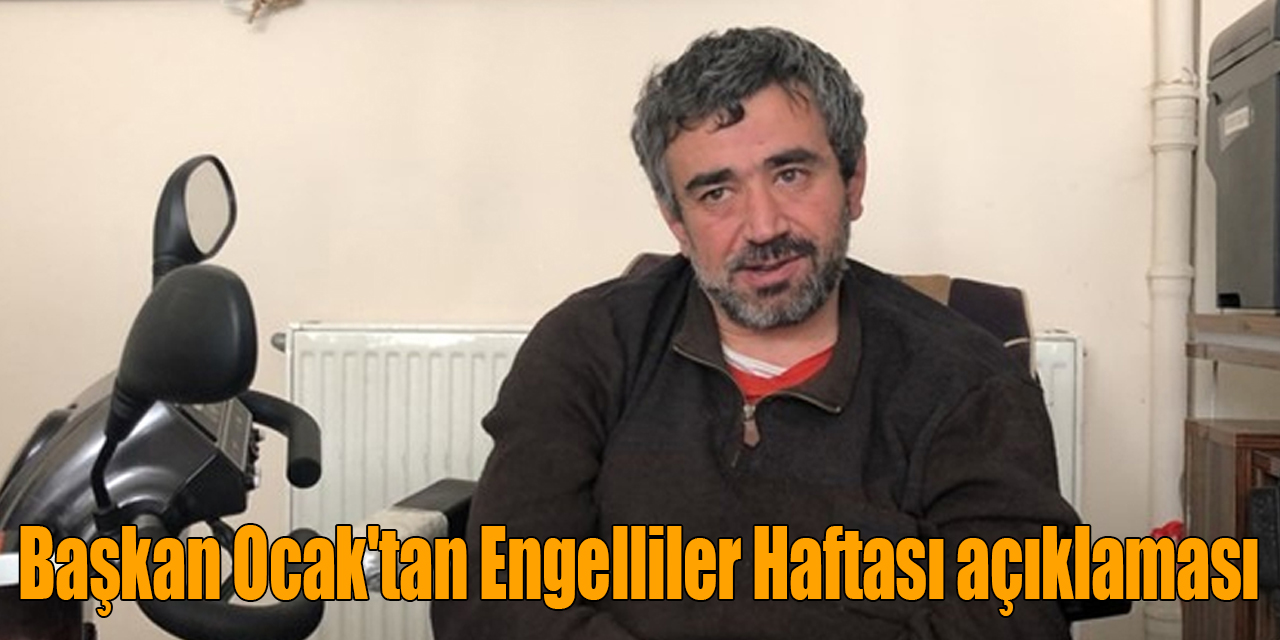 Başkan Ocak'tan Engelliler Haftası açıklaması