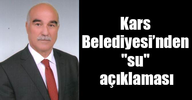 Kars Belediyesi’nden "su" açıklaması