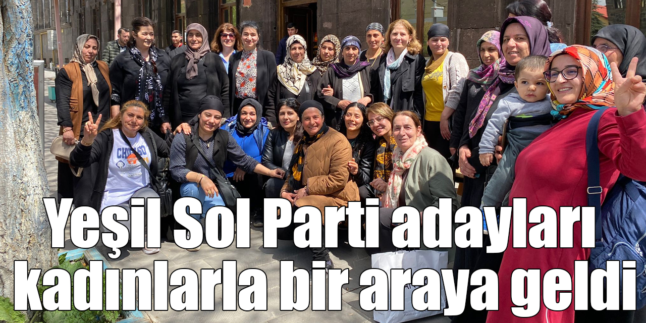 Yeşil Sol Parti adayları kadınlarla bir araya geldi