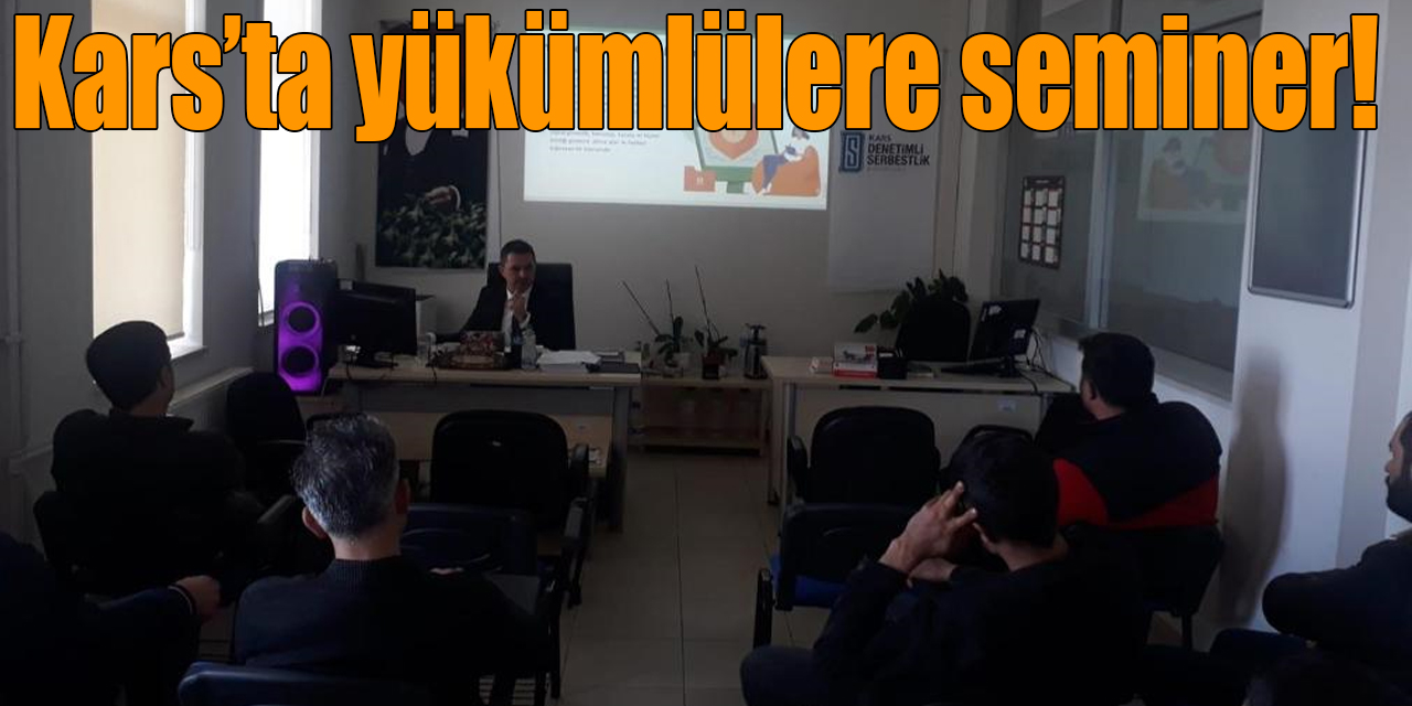 Kars’ta yükümlülere seminer!