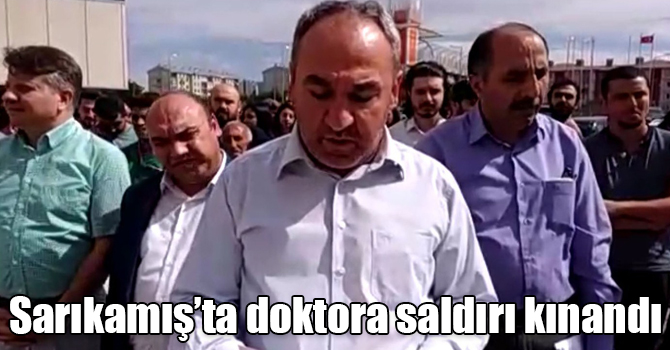 Sarıkamış’ta doktora saldırı kınandı