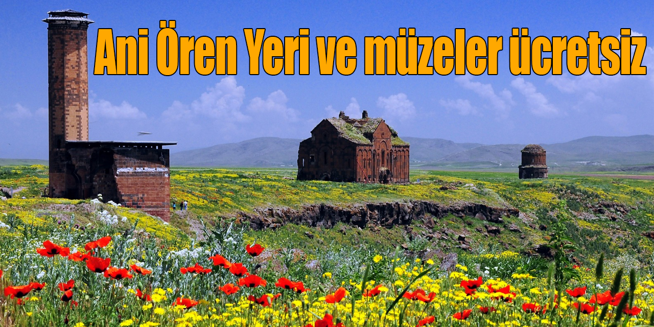 Kars’ta Ani Ören Yeri ve müzeler ücretsiz