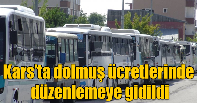 Kars’ta dolmuş ücretlerinde düzenlemeye gidildi