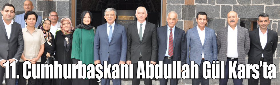11. Cumhurbaşkanı Abdullah Gül Kars’ta