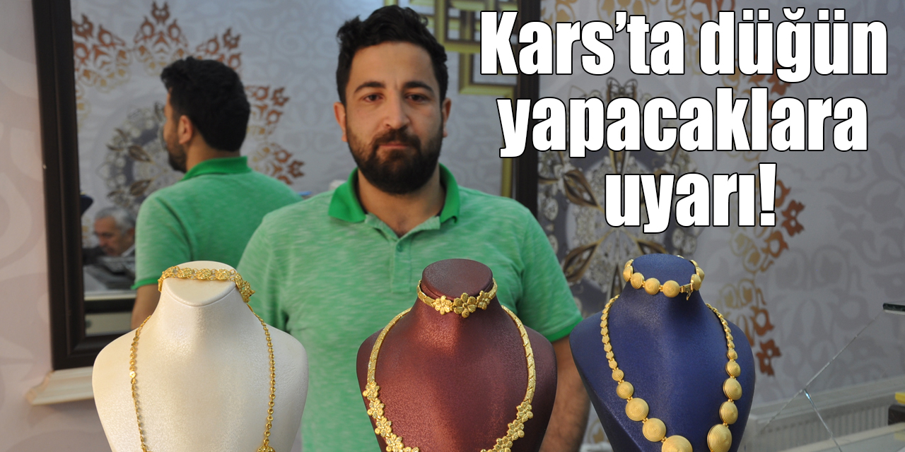 Kars’ta düğün yapacaklara sahte altın uyarısı