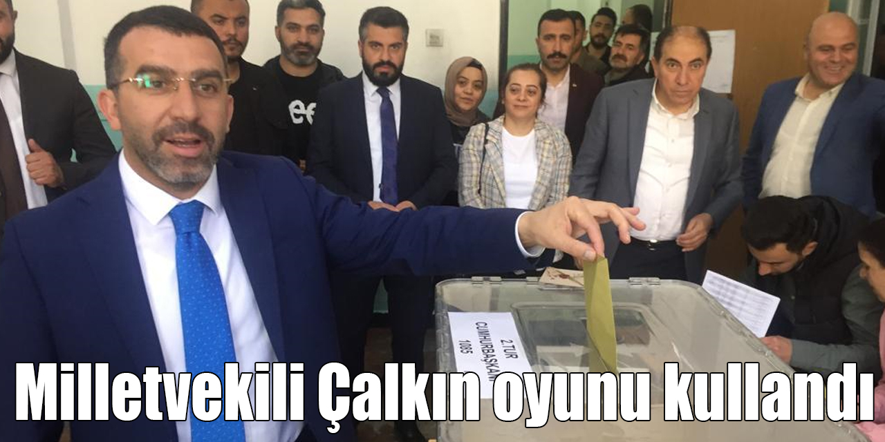 AK Parti Kars Milletvekili Çalkın oyunu kullandı