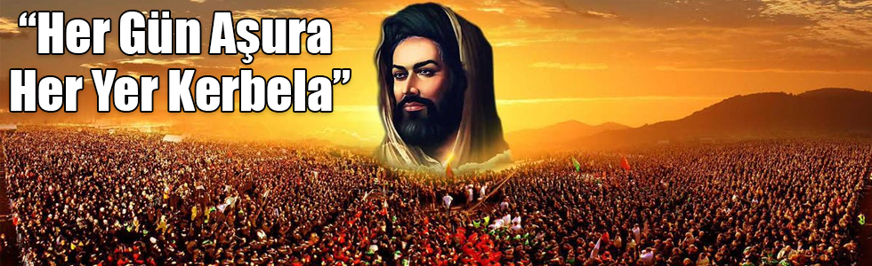 “Her Gün Aşura Her Yer Kerbela”