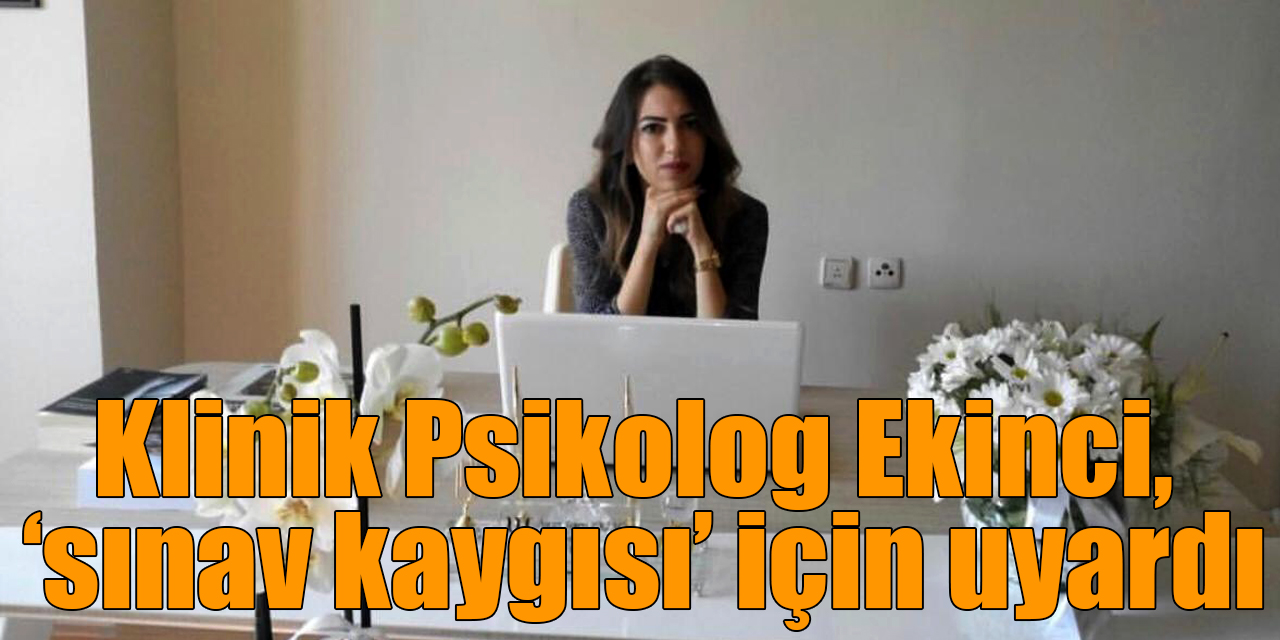 LGS öncesi Klinik Psikolog Sinem Baran Ekinci, ‘sınav kaygısı’ için uyardı