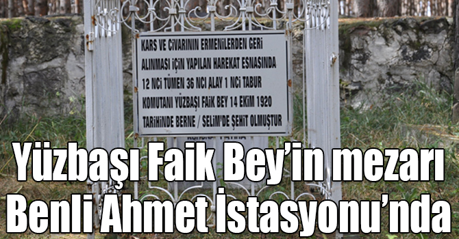 Yüzbaşı Faik Bey’in mezarı Benli Ahmet İstasyonu’nda