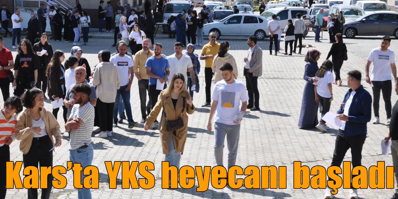 Kars’ta YKS heyecanı başladı