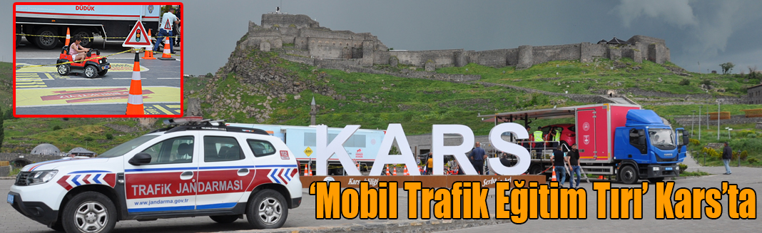 ‘Mobil Trafik Eğitim Tırı’ Kars’ta