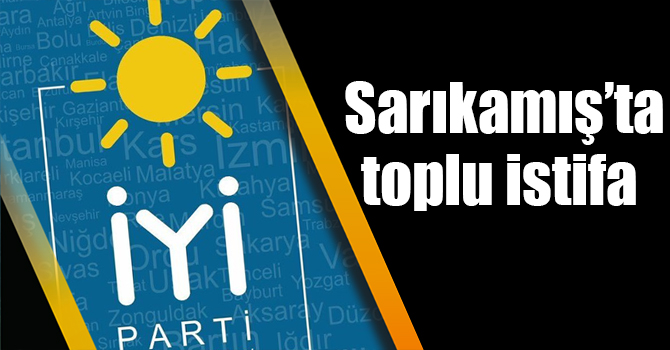 Sarıkamış İyi Parti’de toplu istifa