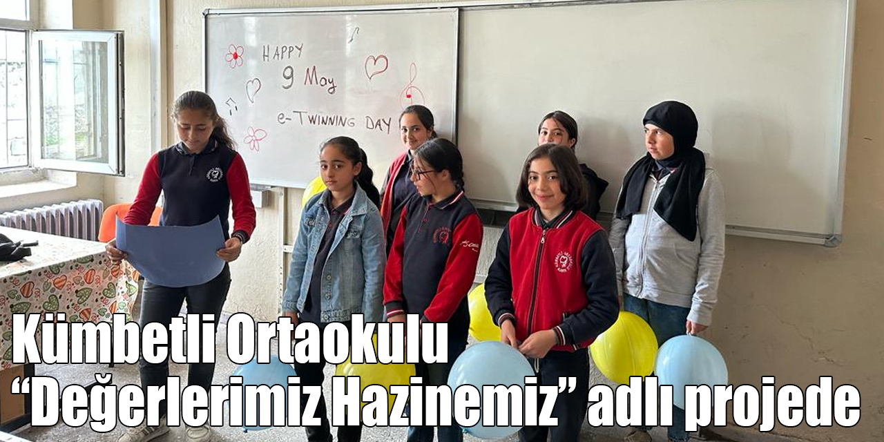 Kümbetli Ortaokulu “Değerlerimiz Hazinemiz” adlı projede