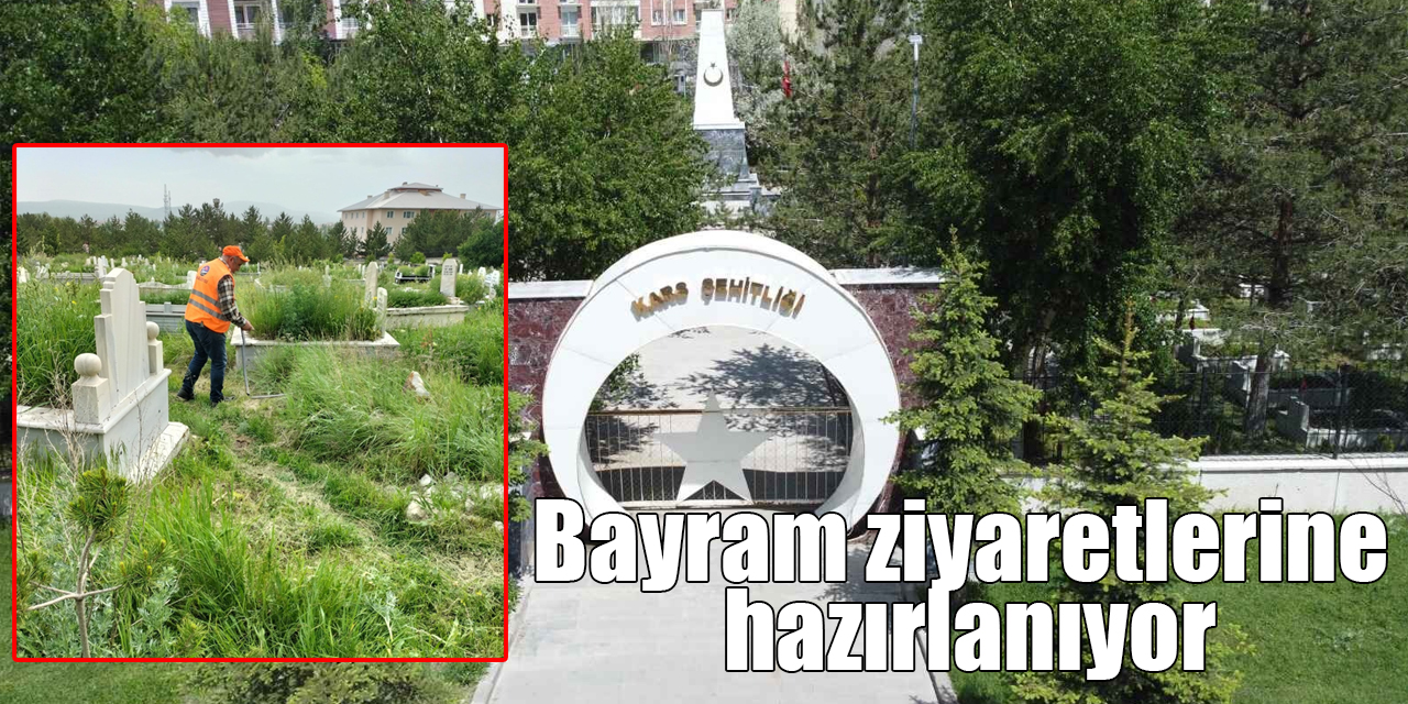 Kars’ta mezarlıklar bayram ziyaretlerine hazırlanıyor