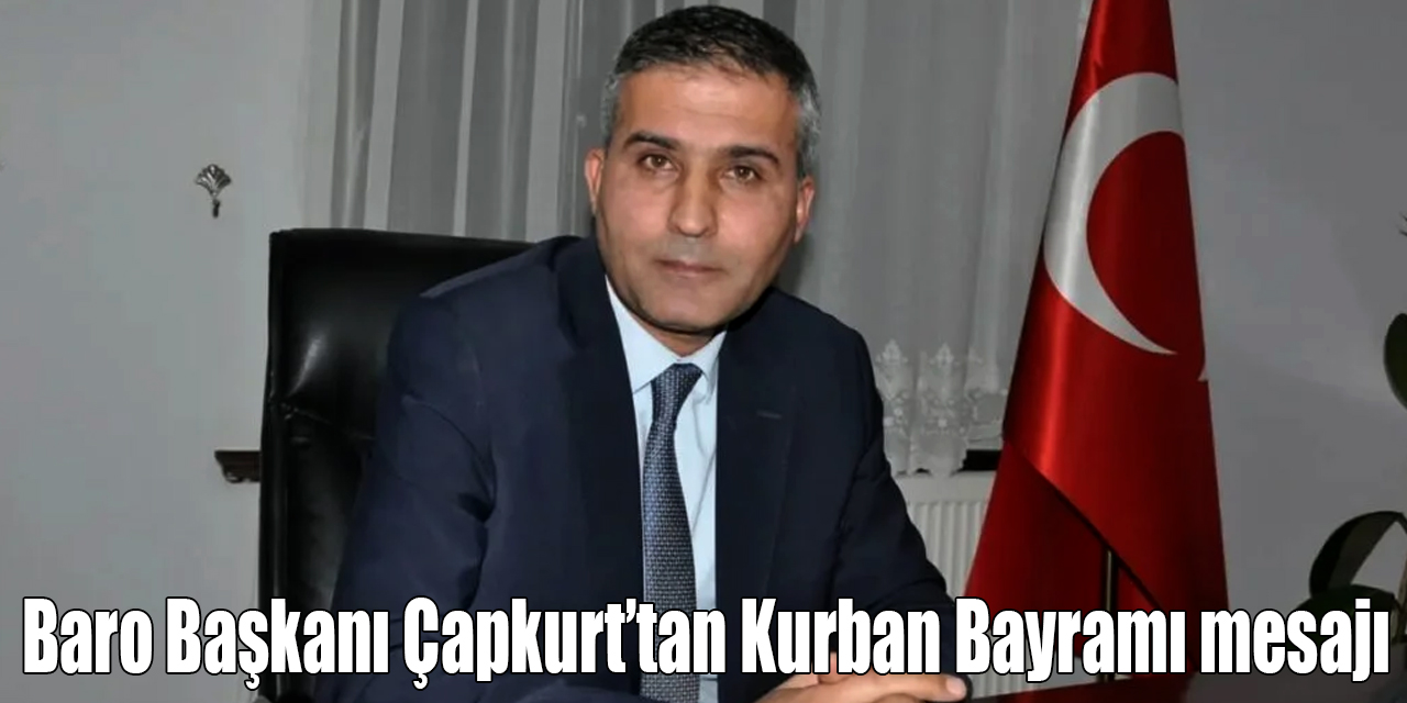 Baro Başkanı Çapkurt’tan Kurban Bayramı mesajı