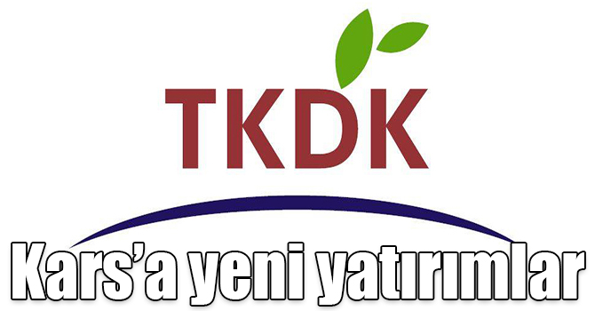 TKDK’dan Kars’a yeni yatırımlar
