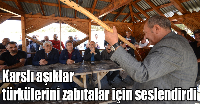 Karslı aşıklar türkülerini zabıtalar için seslendirdi