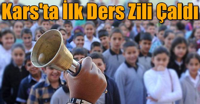 Kars'ta İlk Ders Zili Çaldı