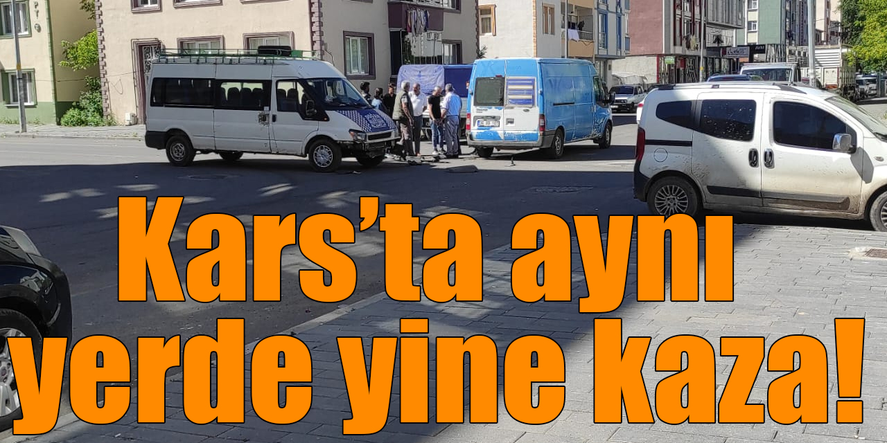 Kars’ta aynı yerde yine kaza!