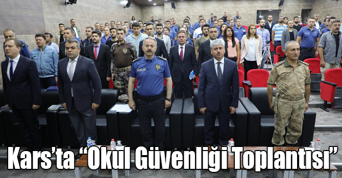 Kars’ta “Okul Güvenliği Toplantısı”