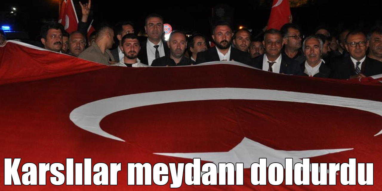 Karslılar 15 Temmuz’da demokrasi meydanını doldurdu