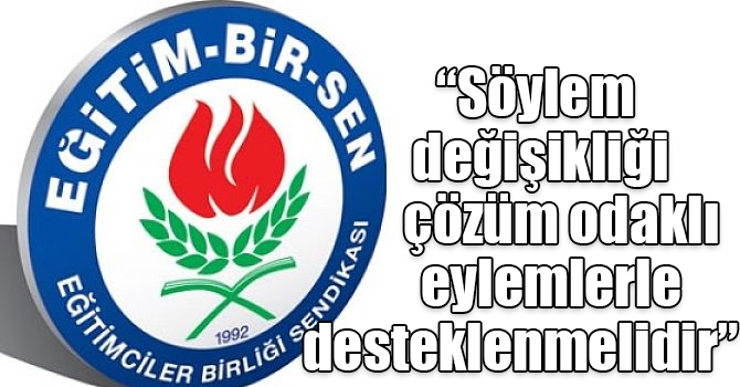 “Söylem değişikliği çözüm odaklı eylemlerle desteklenmelidir”