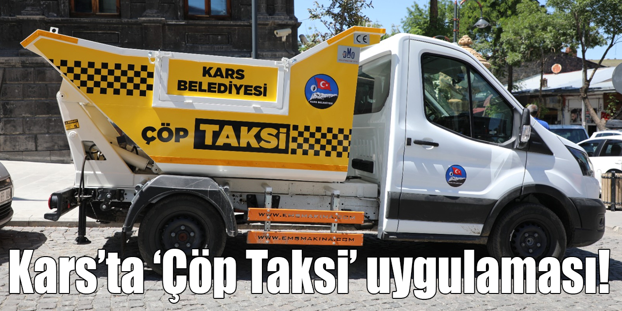 Kars’ta ‘Çöp Taksi’ uygulaması!