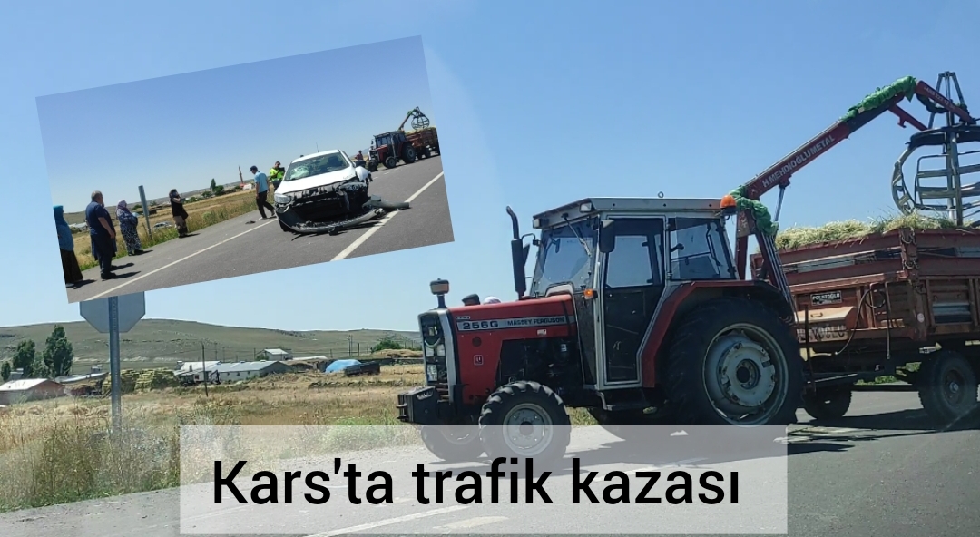 Kars'ta otomobil ile traktör çarpıştı