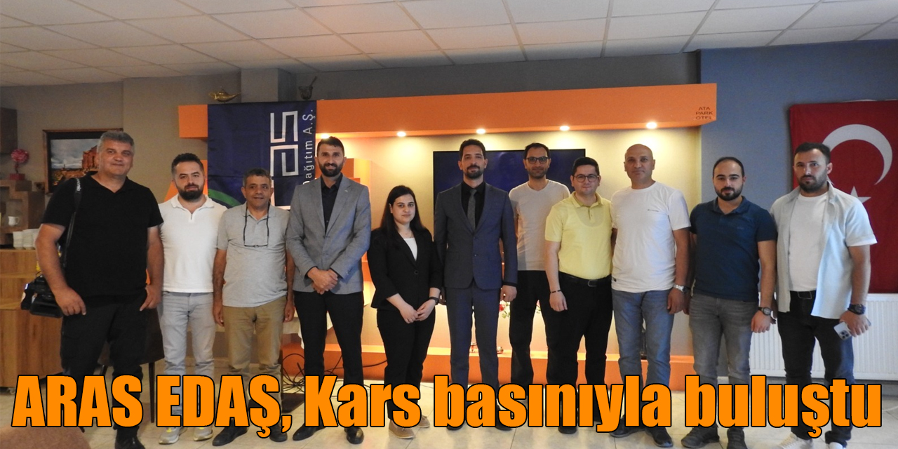 ARAS EDAŞ, Kars basınıyla buluştu