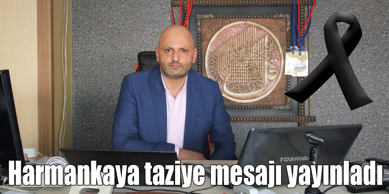 Başkan Harmankaya’dan taziye mesajı