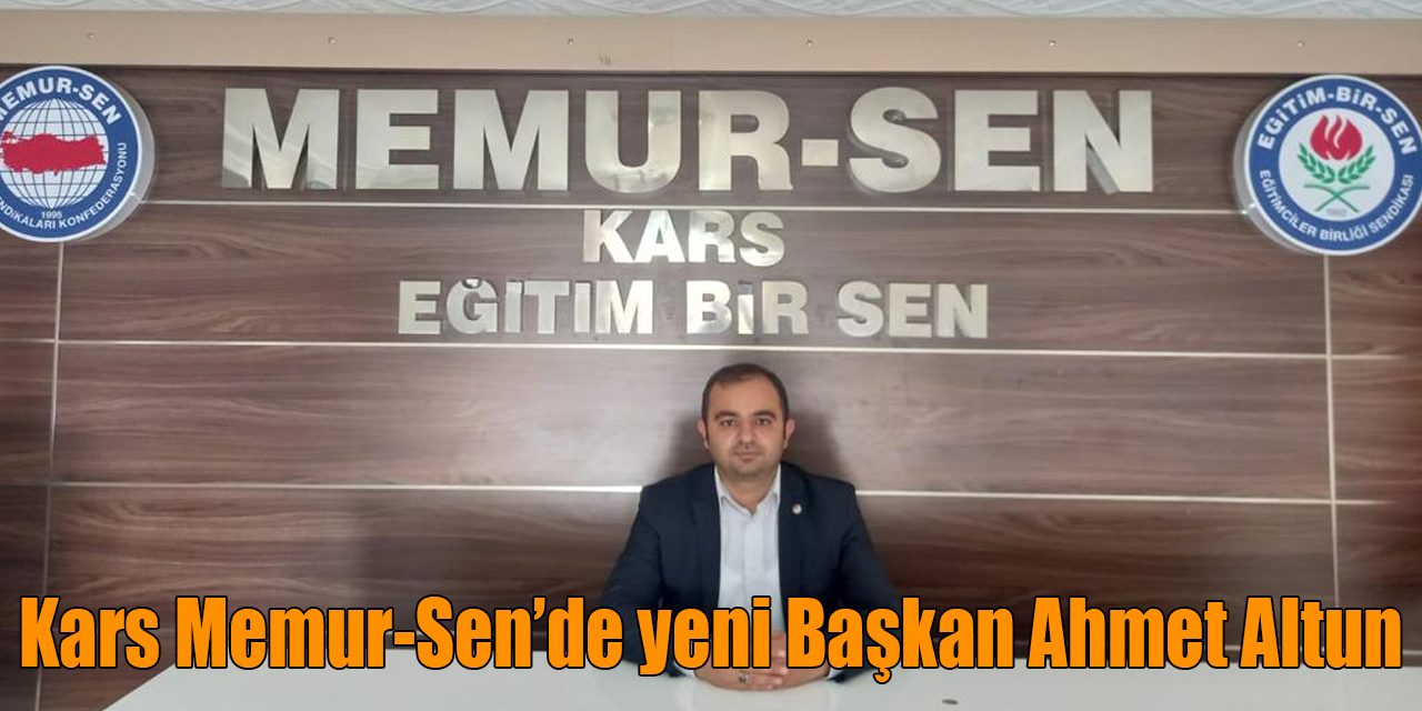 Kars Memur-Sen’de yeni Başkan Ahmet Altun