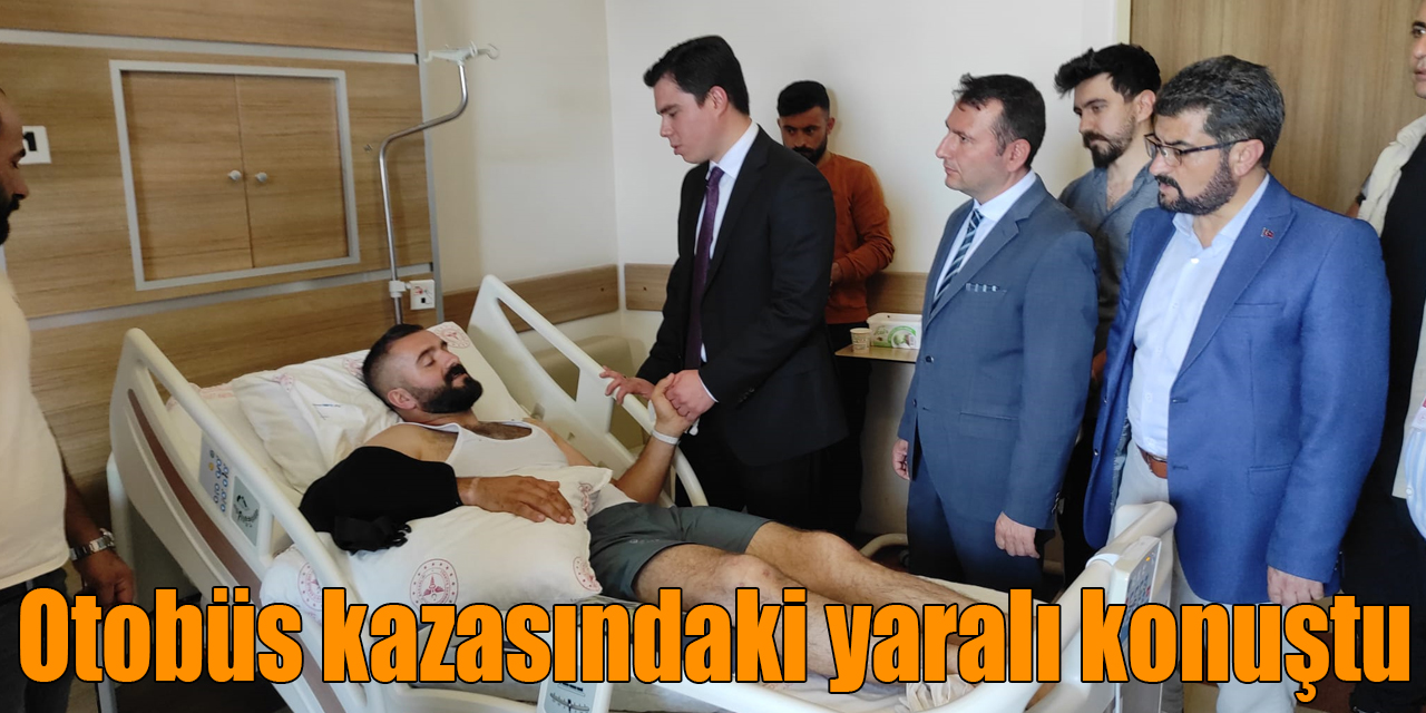 Otobüs kazasındaki yaralı konuştu