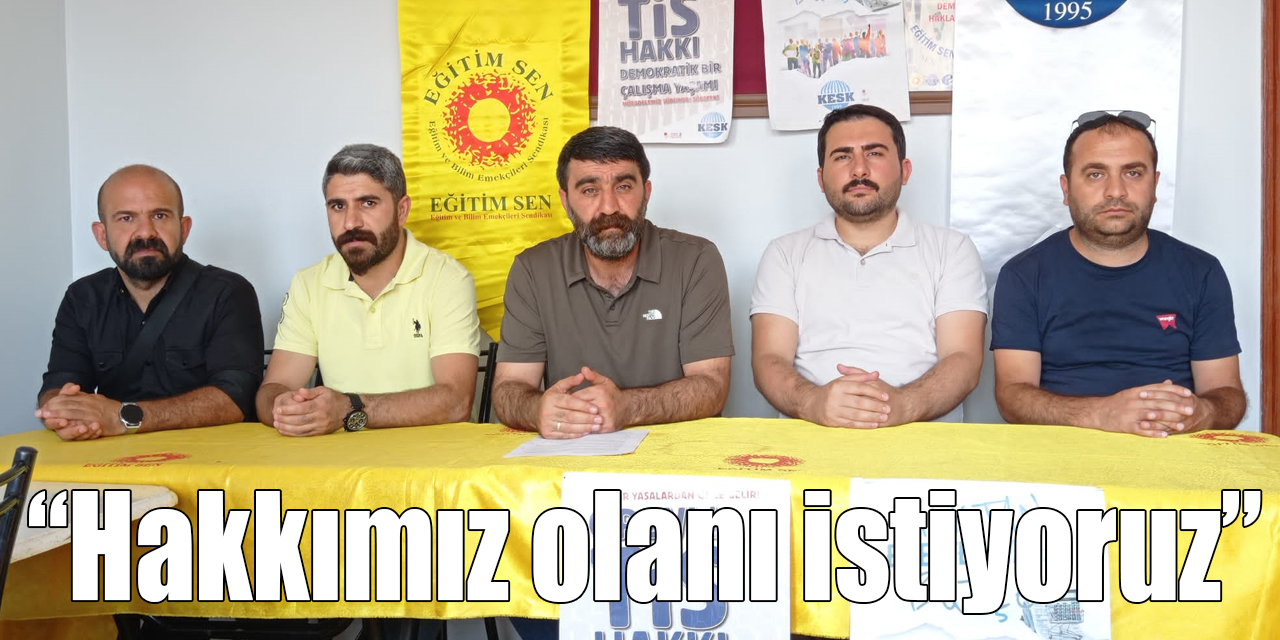 “Hakkımız olanı istiyoruz”