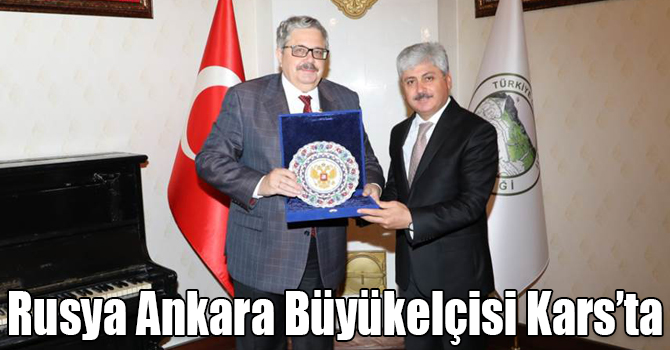 Rusya Ankara Büyükelçisi Kars’ta