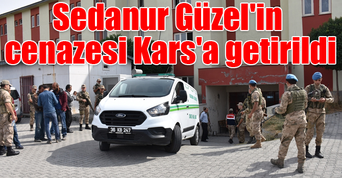 Sedanur Güzel'in cenazesi Kars'a getirildi