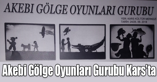 Akebi Gölge Oyunları Gurubu Kars’ta