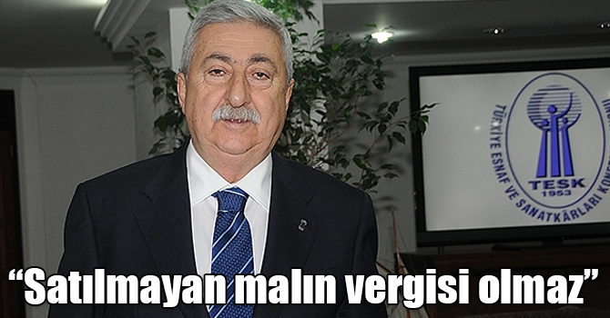 Palandöken: “Satılmayan malın vergisi olmaz”