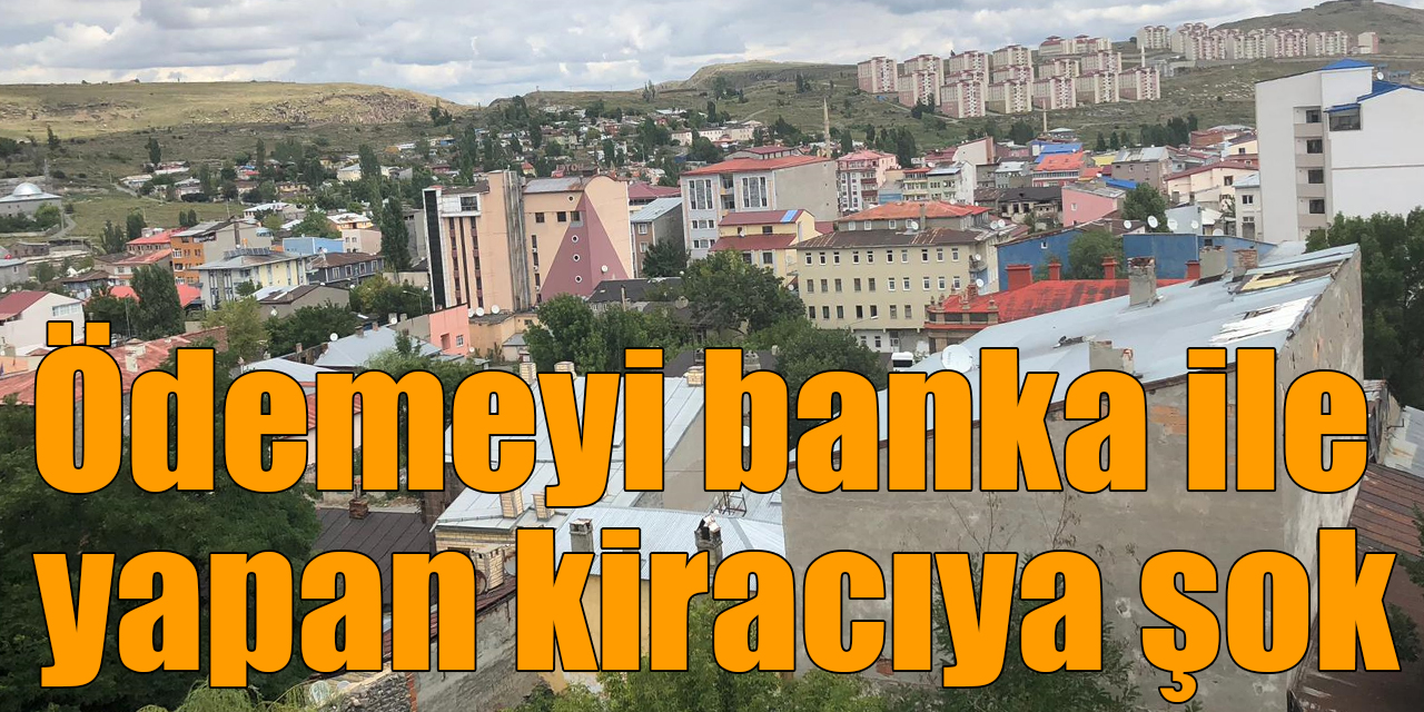 Ödemeyi banka ile yapan kiracıya şok