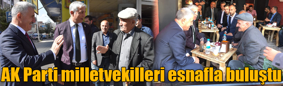 AK Parti milletvekilleri esnafla buluştu