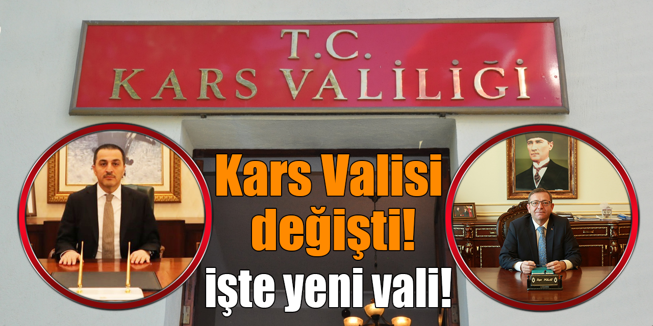 Valiler kararnamesi Resmi Gazete’de yayımlandı, Kars Valisi değişti