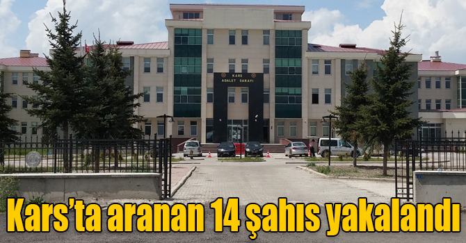 Kars’ta aranan 14 şahıs yakalandı