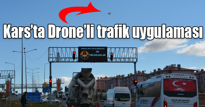 Kars’ta Drone’li trafik uygulaması