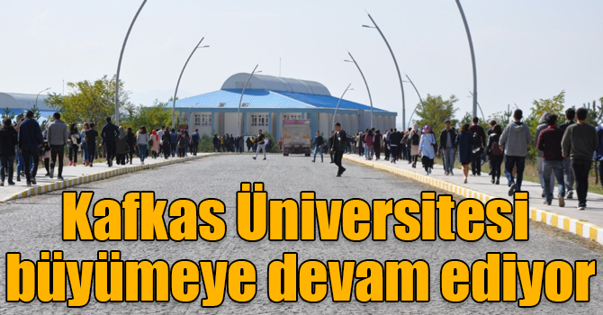 Kafkas Üniversitesi büyümeye devam ediyor