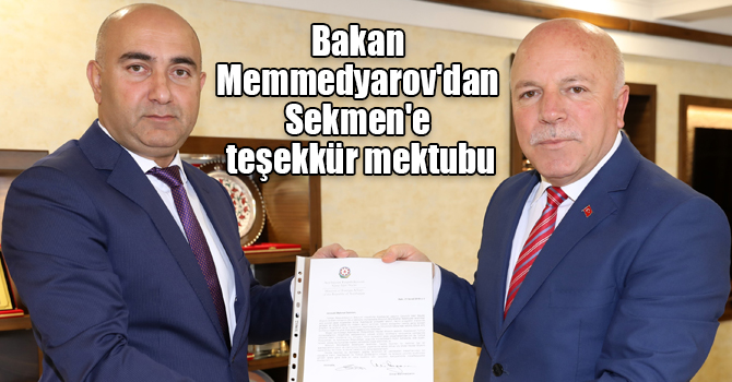 Bakan Memmedyarov'dan Sekmen'e teşekkür mektubu