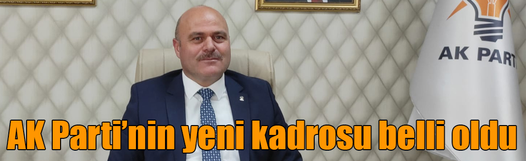 AK Parti’nin yeni kadrosu belli oldu